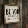 6×6 Be You The World Will Adjust