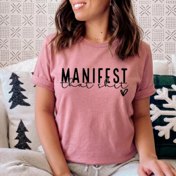 Manifest That Shit Tee